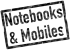 Notebooks & Mobiles